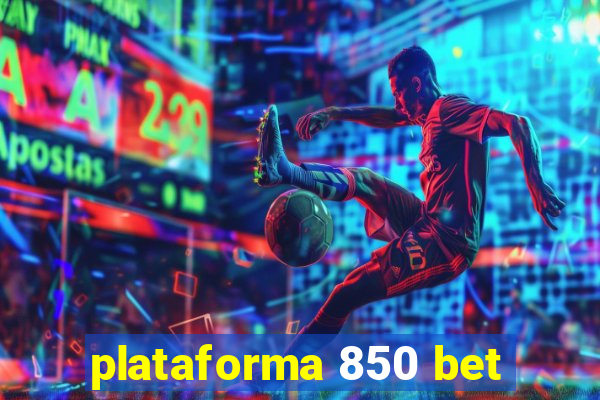 plataforma 850 bet